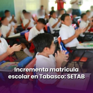 Incrementa matrícula escolar en Tabasco: SETAB