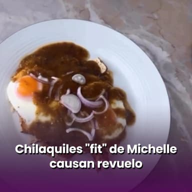 Chilaquiles "fit" de Michelle causan revuelo